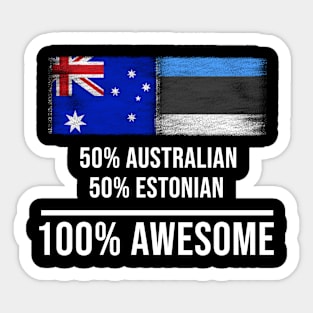 50% Australian 50% Estonian 100% Awesome - Gift for Estonian Heritage From Estonia Sticker